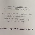 Image of typewritten script revealing that Passionflix will begin filming Come Away With Me in February 2026